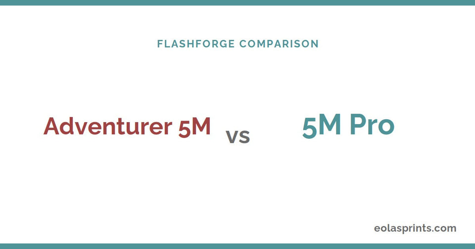 Flashforge Adventurer 5M vs 5M Pro comparison | Eolas Prints
