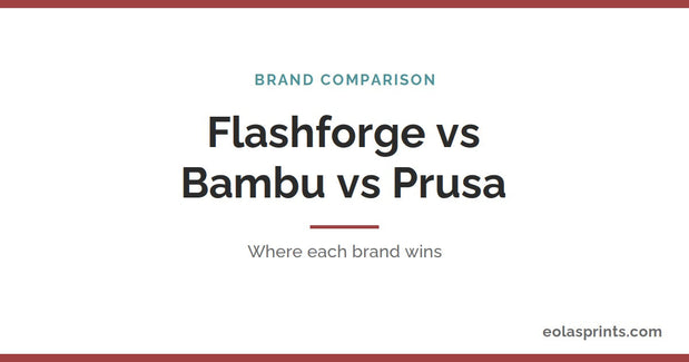 Flashforge vs Bambu Lab vs Prusa brand comparison | Eolas Prints