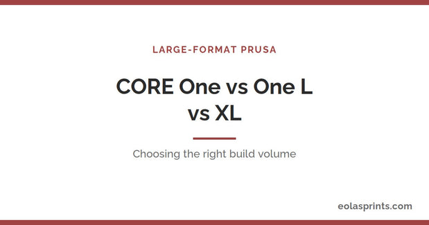 Prusa Core One vs Core One L vs XL large-format comparison | Eolas Prints
