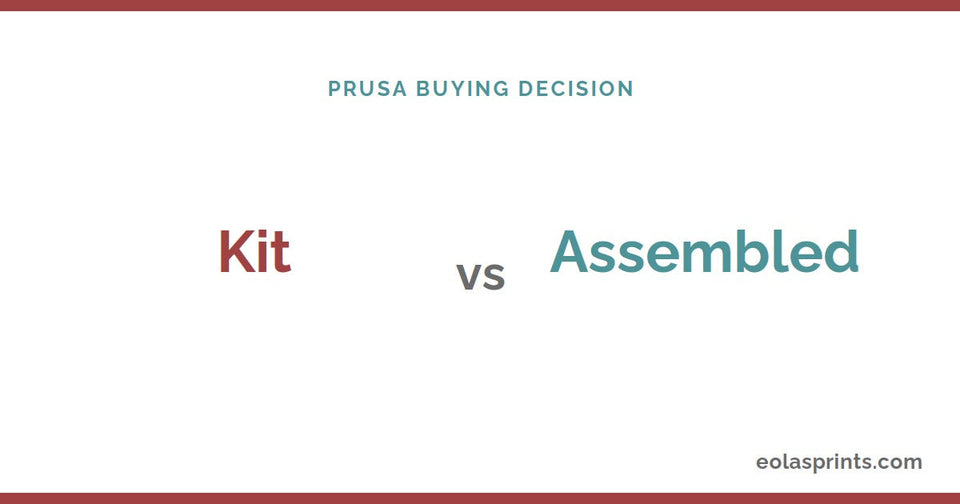 Prusa kit vs assembled — which to buy | Eolas Prints