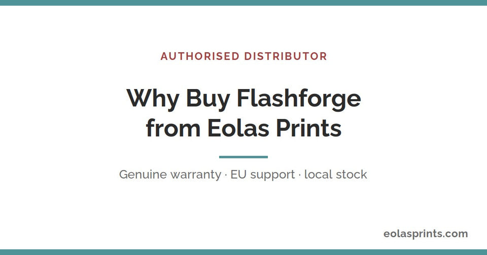 Why buy Flashforge from an authorised distributor | Eolas Prints