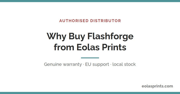 Why buy Flashforge from an authorised distributor | Eolas Prints