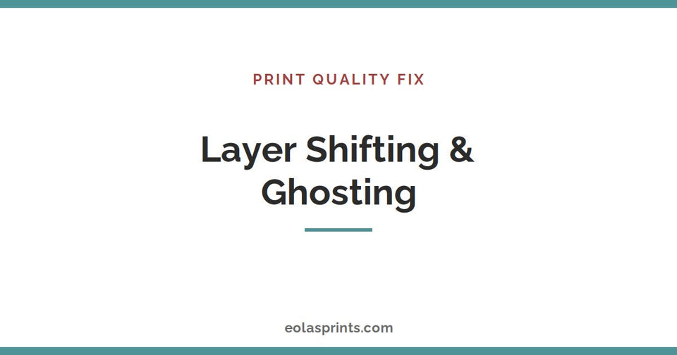 How to fix layer shifting and ghosting in 3D prints | Eolas Prints