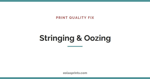 How to fix stringing and oozing in 3D prints | Eolas Prints